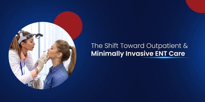 Minimally invasive ENT procedures and balloon sinuplasty outpatient care shift 2026 